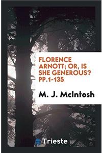 Florence Arnott; Or, Is She Generous? pp.1-135