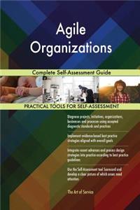 Agile Organizations Complete Self-Assessment Guide