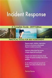 Incident Response A Complete Guide - 2019 Edition