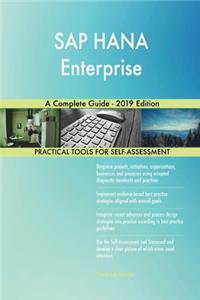 SAP HANA Enterprise A Complete Guide - 2019 Edition