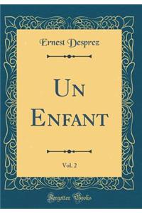Un Enfant, Vol. 2 (Classic Reprint)