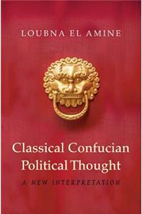 Classical Confucian Political Thought