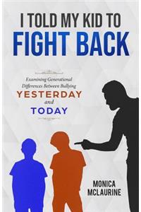 I Told My Kid To Fight Back