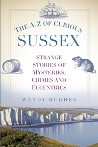 A-Z of Curious Sussex