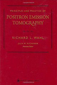 Principles and Practice of Positron Emission Tomography