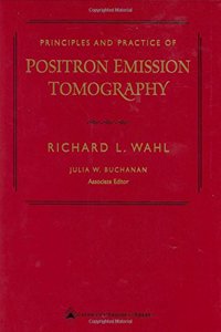 Principles and Practice of Positron Emission Tomography