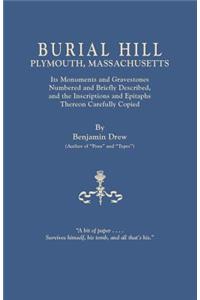Burial Hill, Plymouth, Massachusetts. Its Monuments and Gravestones Numbered and Briefly Described, and the Inscriptions and Epitaphs Thereon Carefull