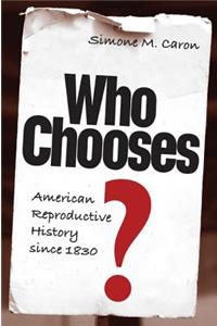 Who Chooses, American Reproductive History Since 1830