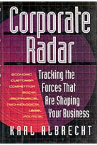 Corporate Radar: Tracking the Forces That are Shaping Your Business