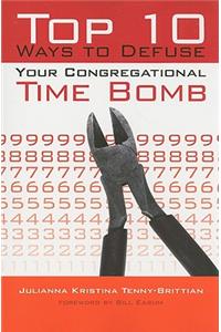 Top 10 Ways to Defuse Your Congregational Time Bomb