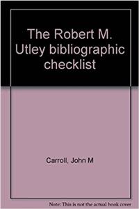Robert M. Utley Bibliographic Checklist