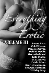 Everything Erotic Volume III