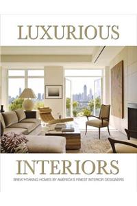 Luxurious Interiors: Breathtaking Homes by America's Finest Interior Designers