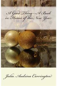 A Good Thing--A Book in Honor of the New Year