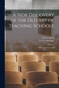 New Discovery of the Old Art of Teaching Schoole