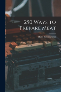 250 Ways to Prepare Meat