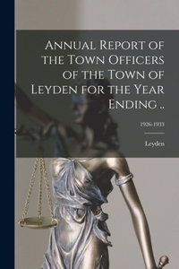 Annual Report of the Town Officers of the Town of Leyden for the Year Ending ..; 1926-1933