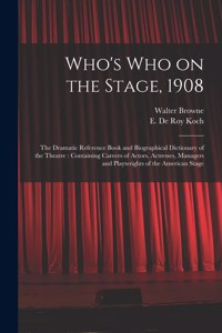 Who's Who on the Stage, 1908