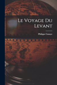 Le Voyage Du Levant
