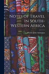 Notes of Travel in South-Western Africa