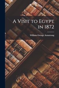 A Visit to Egypt in 1872