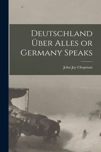 Deutschland Über Alles or Germany Speaks