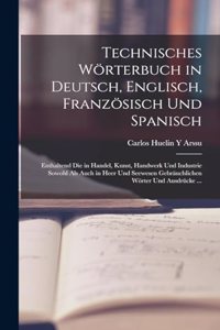 Technisches Wörterbuch in Deutsch, Englisch, Französisch Und Spanisch