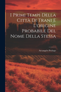 I Primi Tempi Della Città Di Trani E L'origine Probabile Del Nome Della Stessa