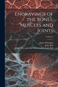 Engravings of the Bones, Muscles and Joints; Volume 2