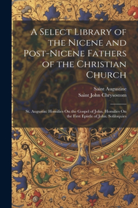 A Select Library of the Nicene and Post-Nicene Fathers of the Christian Church
