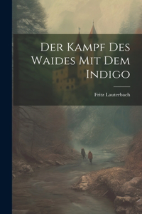 Kampf des Waides mit dem Indigo