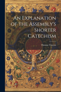 Explanation of the Assembly's Shorter Catechism