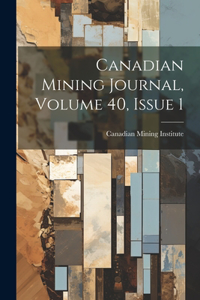 Canadian Mining Journal, Volume 40, Issue 1