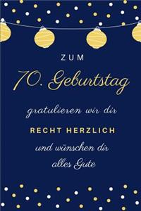 Zum 70. Geburtstag gratulieren wir dir recht herzlich und wünschen dir alles Gute