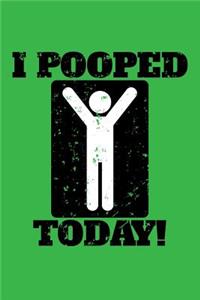 I Pooped Today