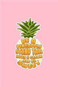 Be a Pineapple stand tall wear a crown and be sweet