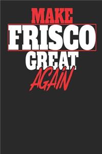 Make Frisco Great Again
