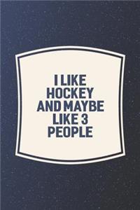 I Like Hockey & Like 3 People