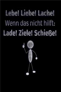 Lebe! Liebe! Lache! Wenn das nicht hilft