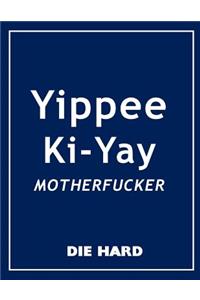 Die Hard - Yippee Ki-Yay Motherfucker Movie Quotes Notebook, Exercise Book & Journal