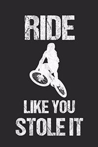 Ride Like You Stole It