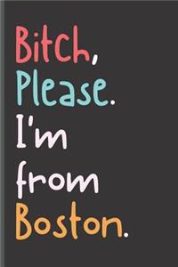 Bitch Please I'm From Boston