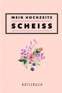 Mein Hochzeits Scheiss Notizbuch