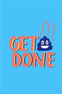 Get shit done