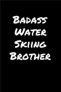 Badass Water Skiing Brother