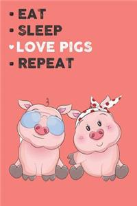 Eat Sleep Love Pigs Repeat