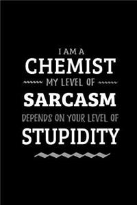 Chemist - My Level of Sarcasm Depends On Your Level of Stupidity