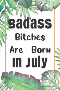 Badass Bitches Are Born In July