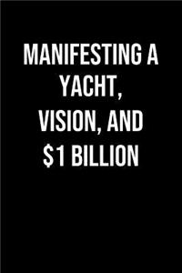 Manifesting A Yacht Vision And 1 Billion