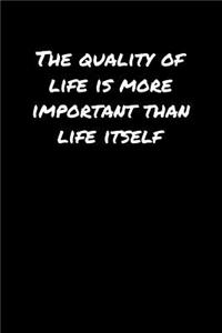 The Quality Of Life Is More Important Than Life Itself�
